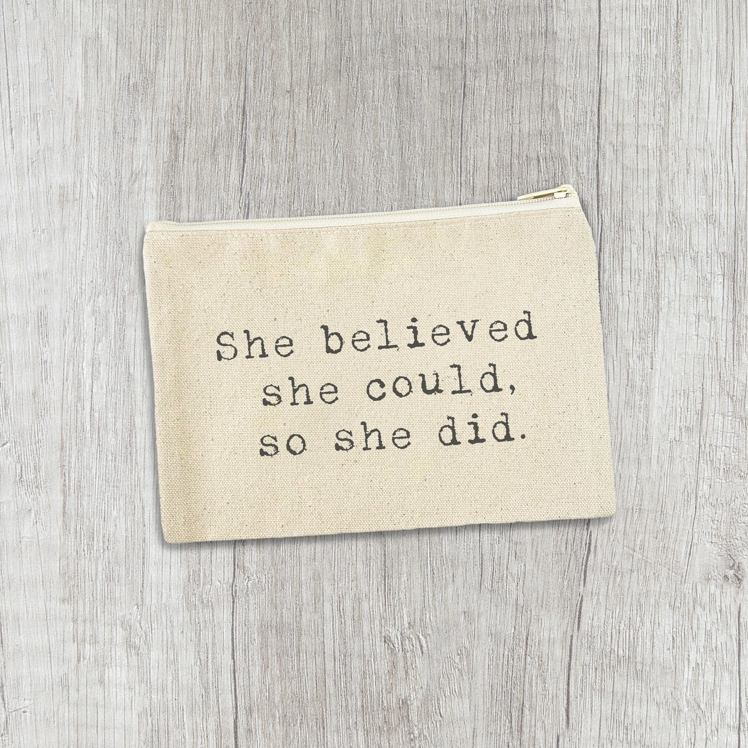 She Believed She Could, So She Did - Canvas Zipper Pouch